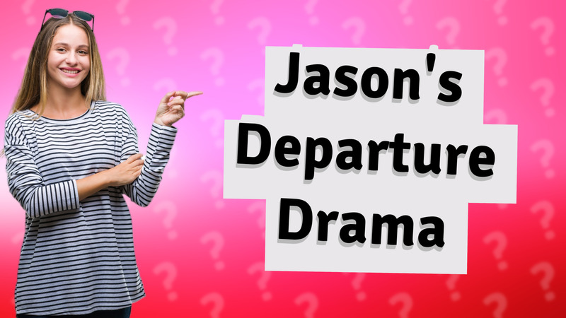 Jason's Departure Drama
