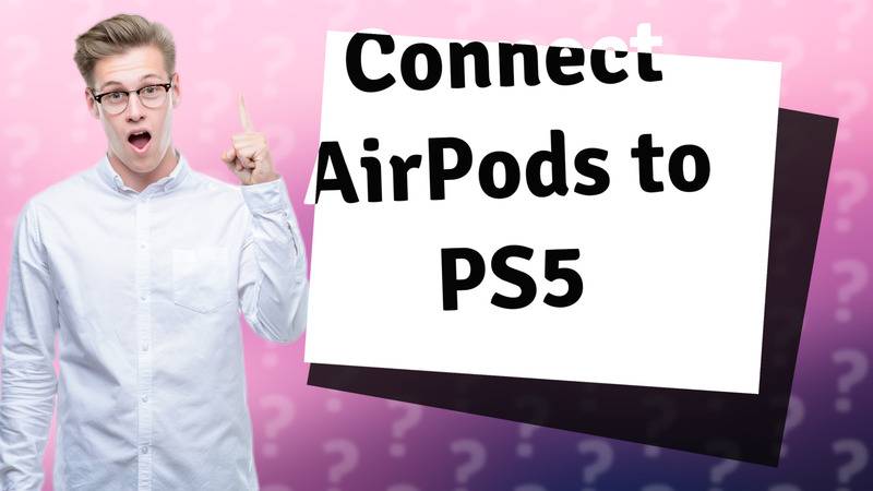 Connect AirPods to PS5