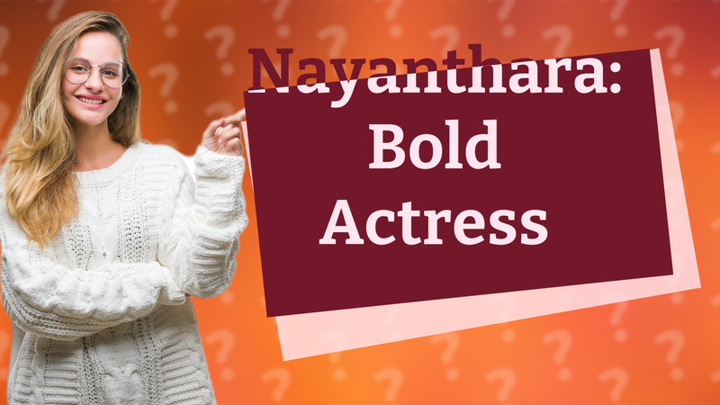 Nayanthara: Bold Actress