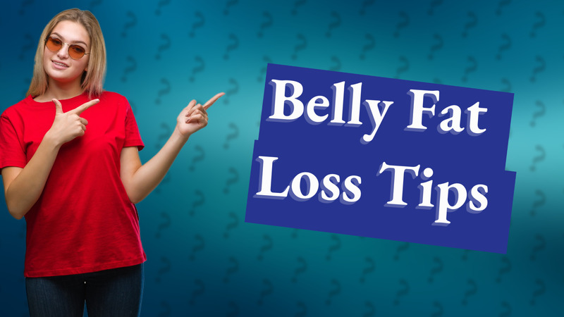 Belly Fat Loss Tips