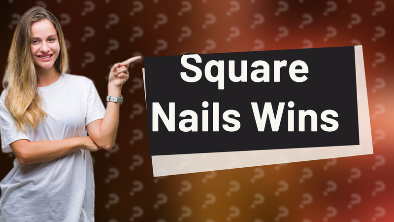 Square Nails Wins