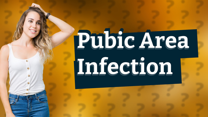 Pubic Area Infection