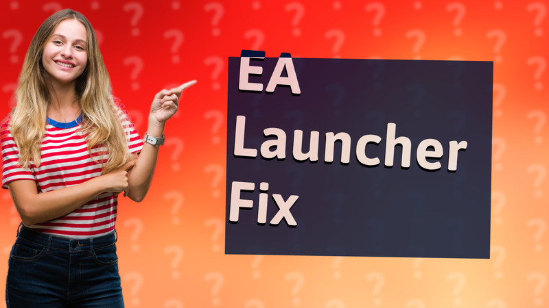 EA Launcher Fix