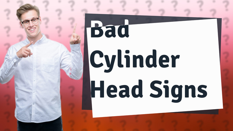 Bad Cylinder Head Signs