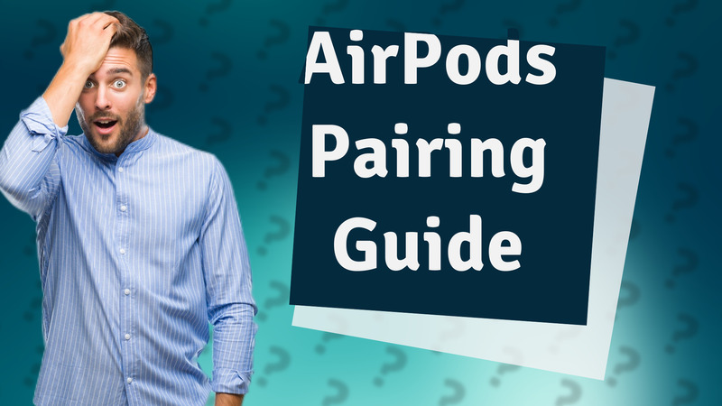 AirPods Pairing Guide