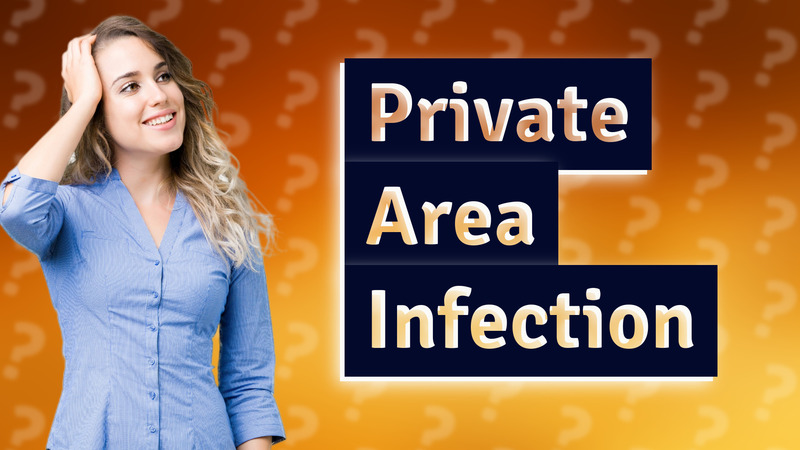 Private Area Infection