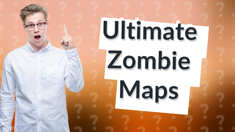 Ultimate Zombie Maps