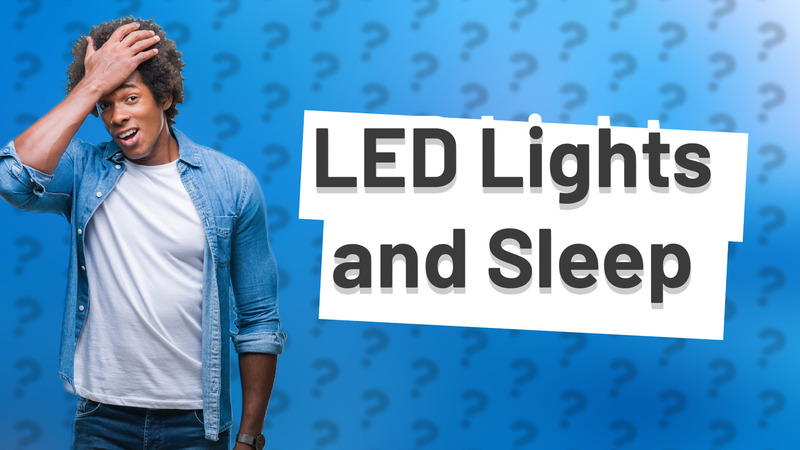 LED Lights and Sleep