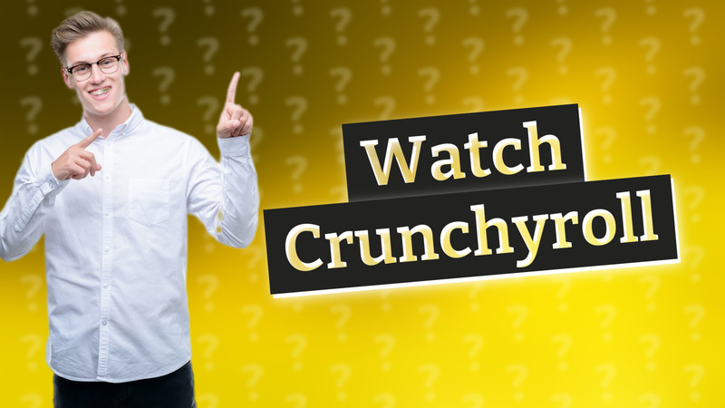 Watch Crunchyroll