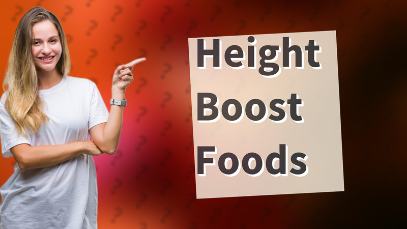 Height Boost Foods