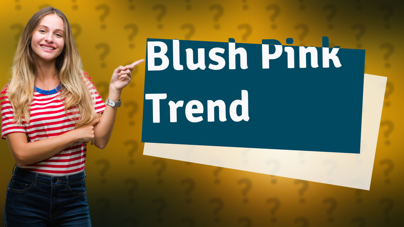 Blush Pink Trend
