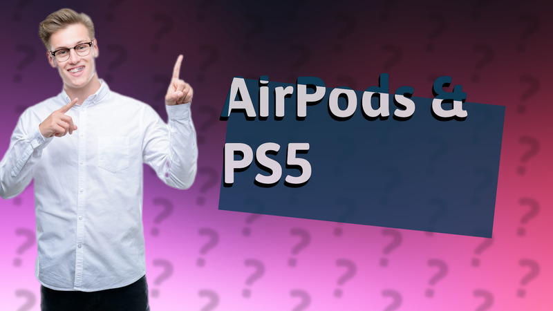 AirPods & PS5