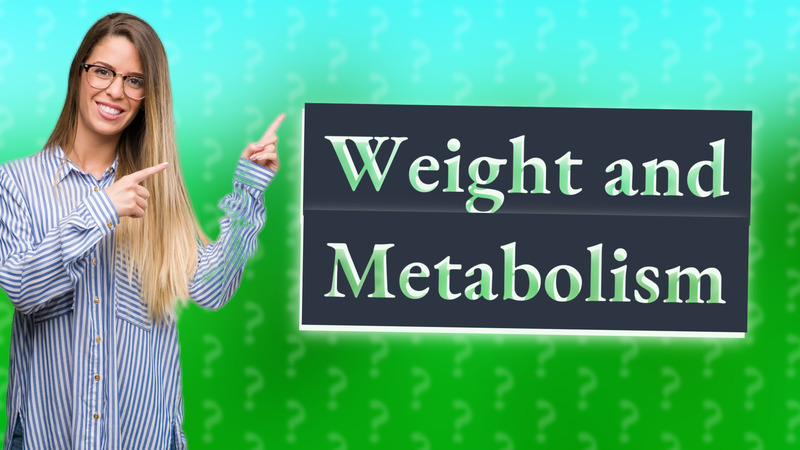 Weight and Metabolism