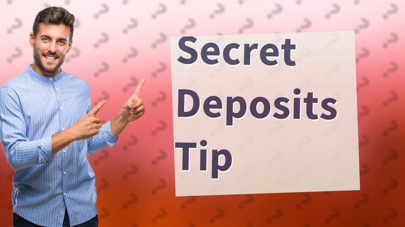Secret Deposits Tip