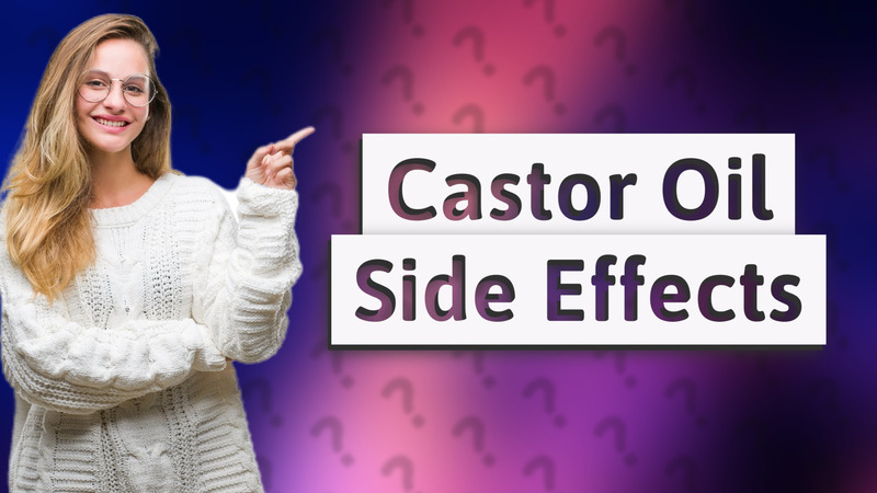 Castor Oil Side Effects