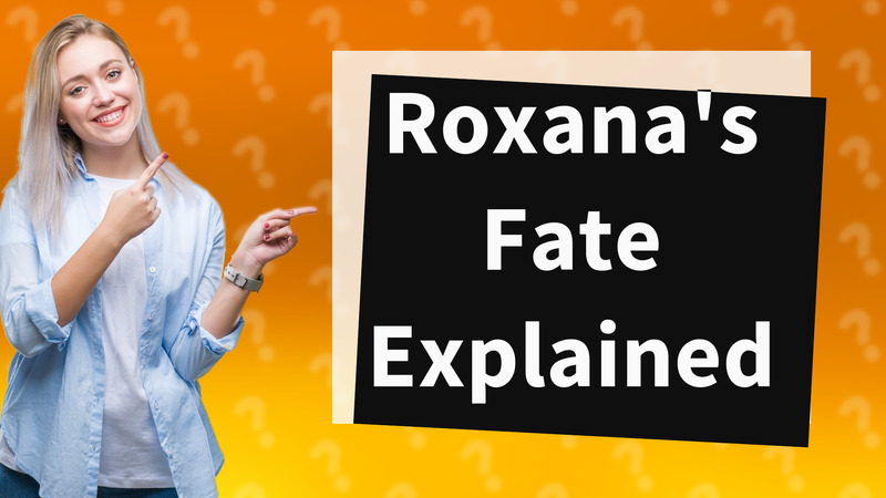 Roxana's Fate Explained