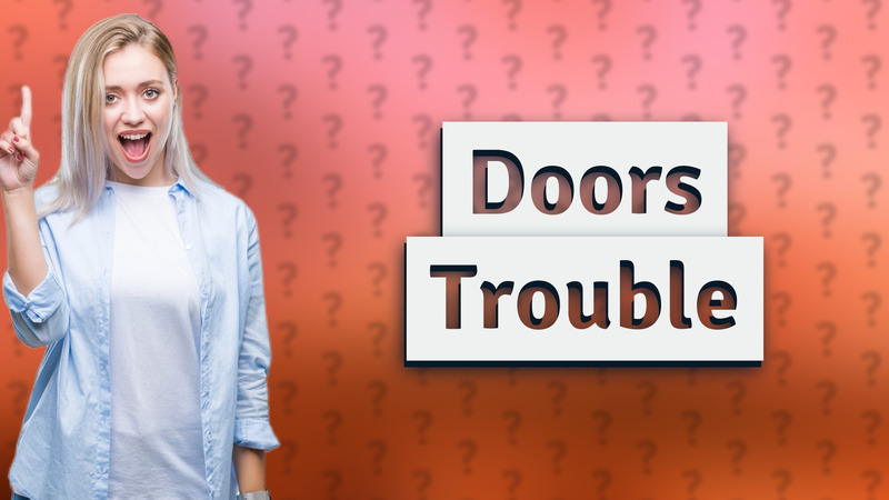 Doors Trouble