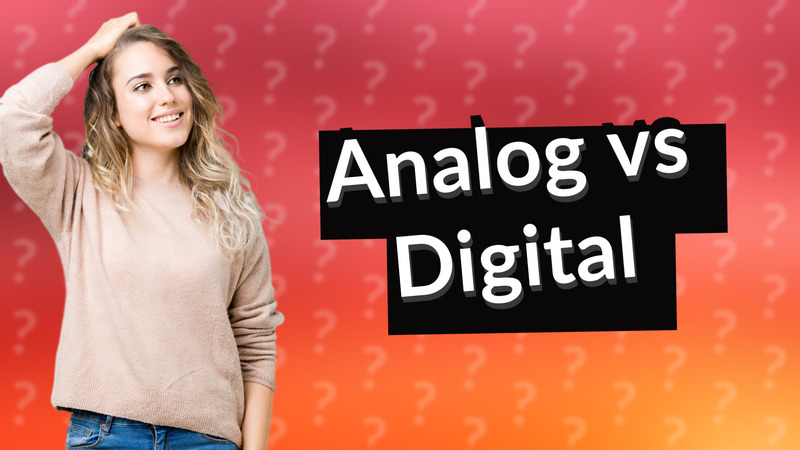 Analog vs Digital