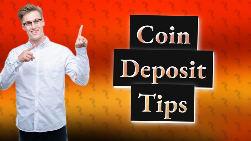 Coin Deposit Tips