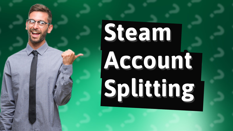 Steam Account Splitting