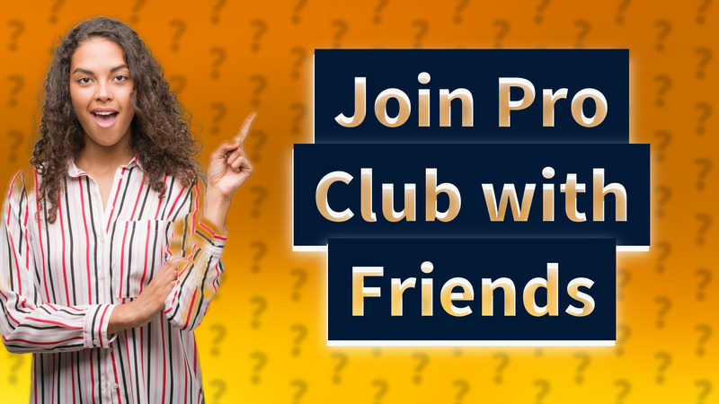 Join Pro Club with Friends