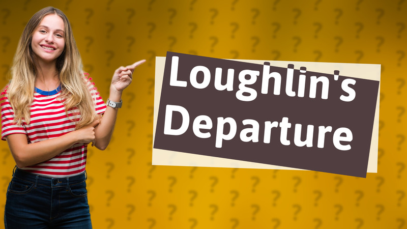 Loughlin's Departure