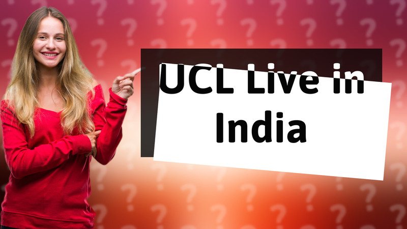 UCL Live in India