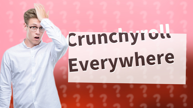 Crunchyroll Everywhere