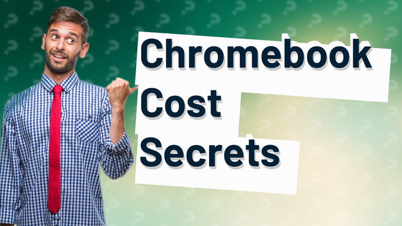 Chromebook Cost Secrets