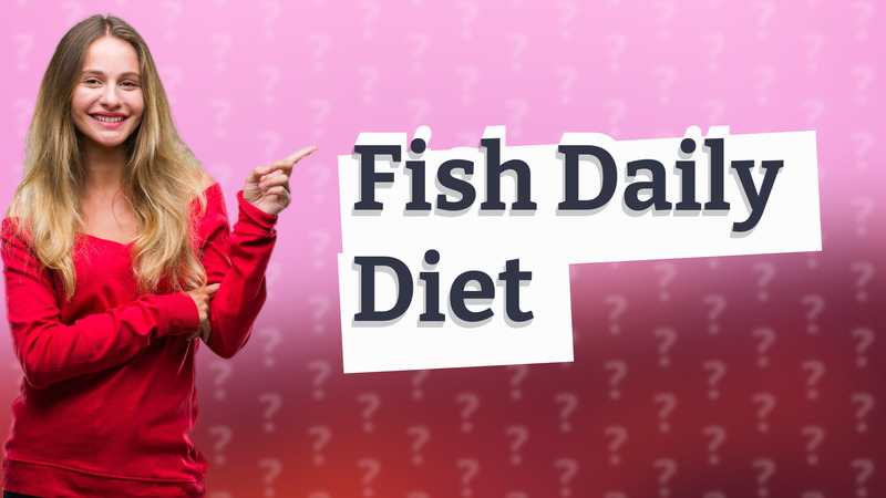 Fish Daily Diet