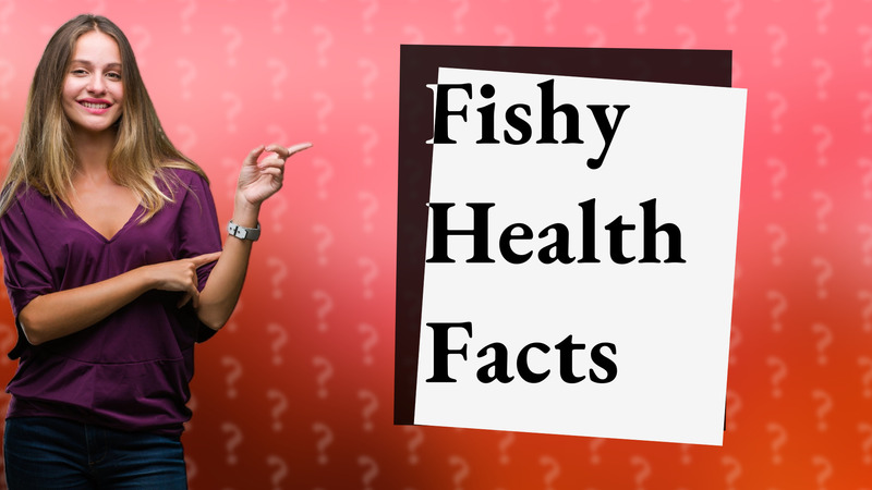 Fishy Health Facts