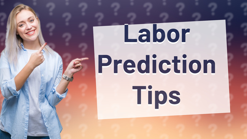 Labor Prediction Tips
