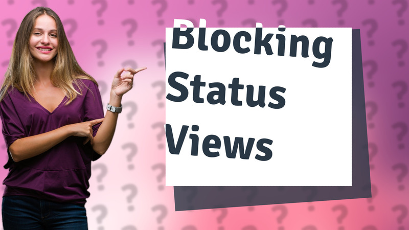 Blocking Status Views