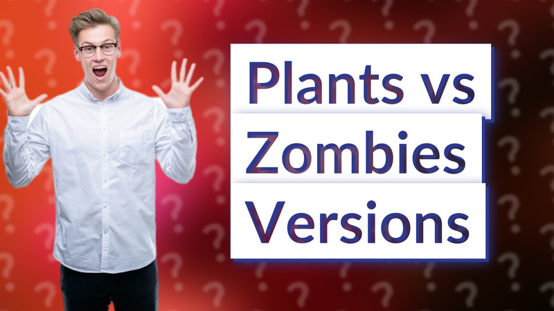 Plants vs Zombies Versions