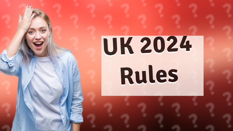 UK 2024 Rules