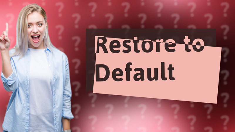 Restore to Default