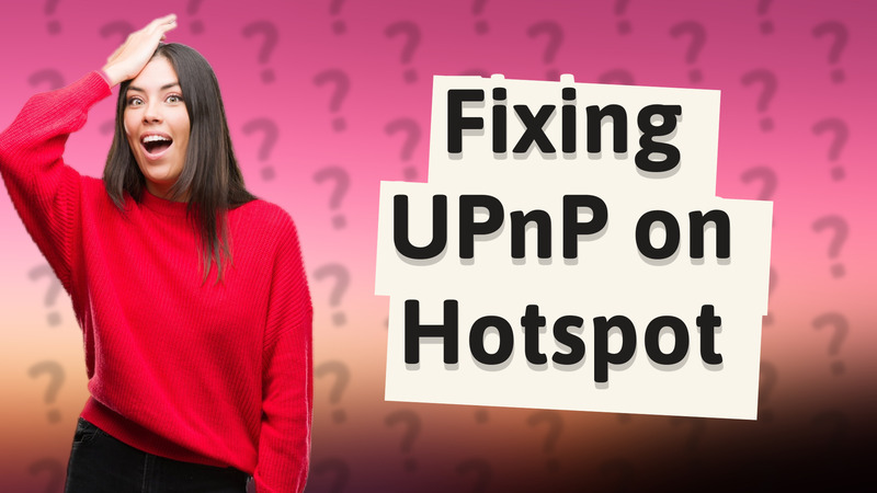 Fixing UPnP on Hotspot