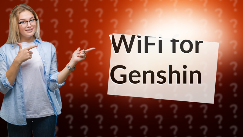 WiFi for Genshin