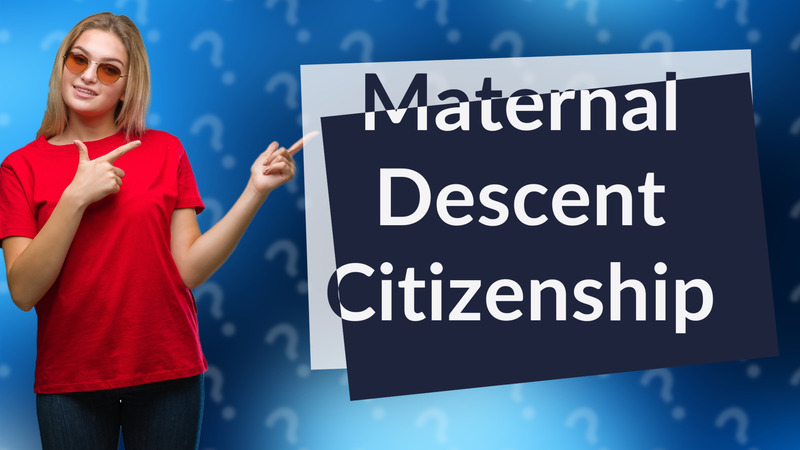 Maternal Descent Citizenship
