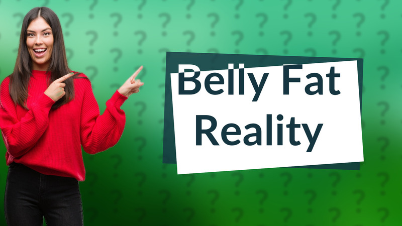 Belly Fat Reality
