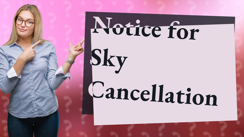 Notice for Sky Cancellation