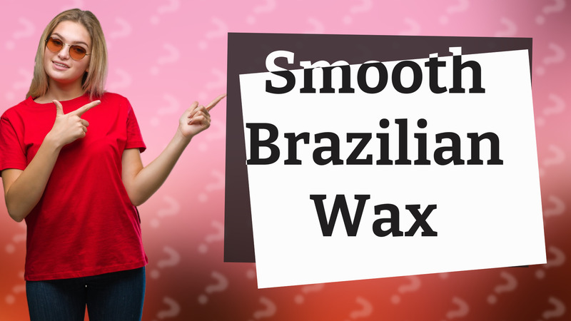 Smooth Brazilian Wax