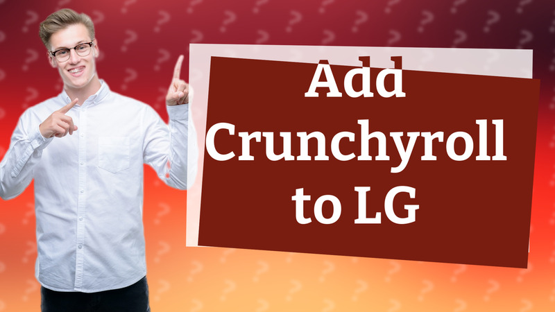 Add Crunchyroll to LG