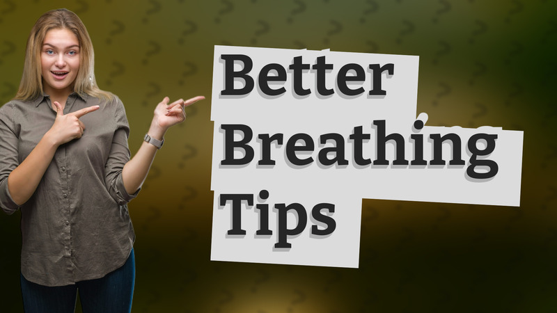 Better Breathing Tips