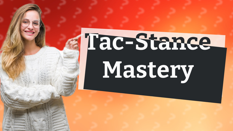 Tac-Stance Mastery