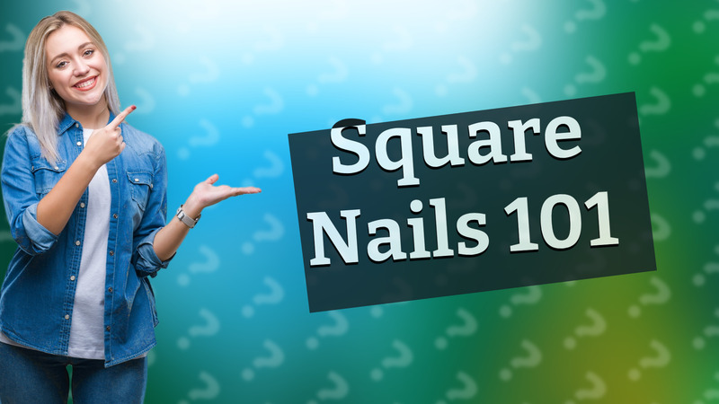 Square Nails 101