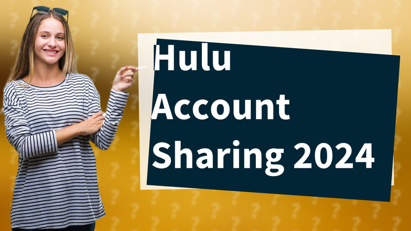 Hulu Account Sharing 2024