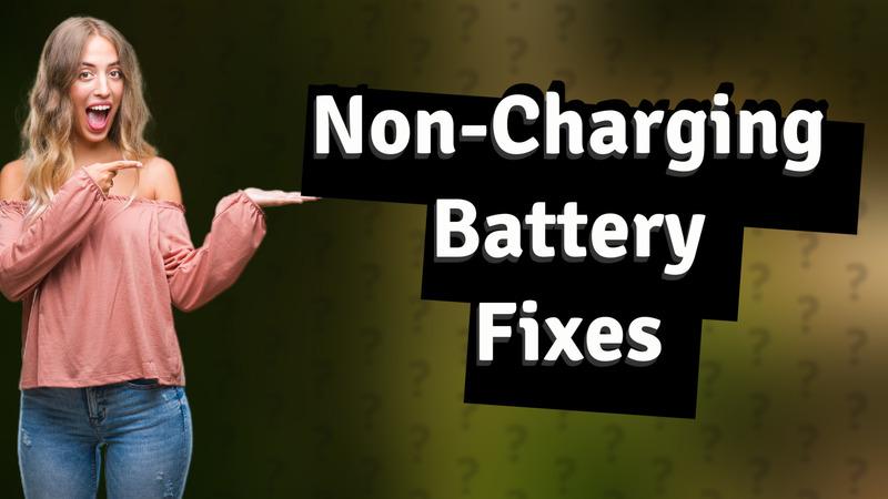 Non-Charging Battery Fixes