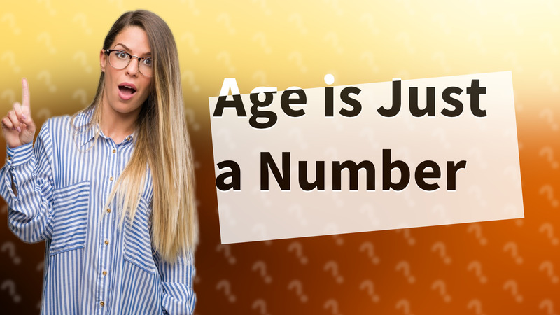 Age is Just a Number
