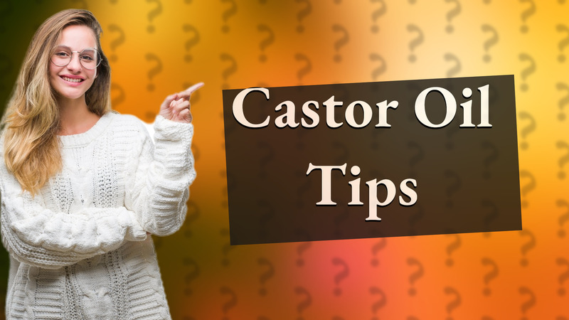 Castor Oil Tips